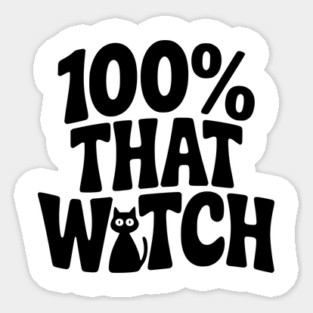 100% That Witch Sticker