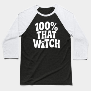 100% That Witch Baseball T-Shirt
