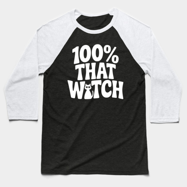 100% That Witch Baseball T-Shirt by Frank Ring