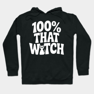 100% That Witch Hoodie
