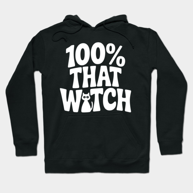 100% That Witch Hoodie by Frank Ring