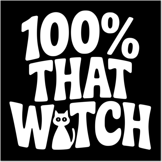 100% That Witch Wall Art by Frank Ring