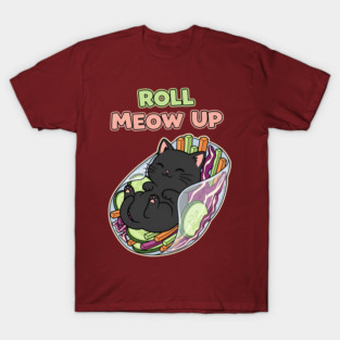 Cute Cat Sushi Roll Pun with Roll Meow Up Quote Fun Gift T-Shirt