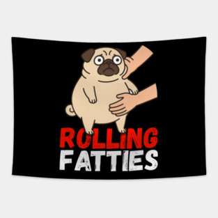 Rolling Fatties Pug Shirt – Funny Fat Dog Meme Tee Tapestry