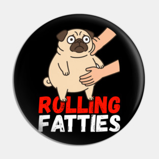Rolling Fatties Pug Shirt – Funny Fat Dog Meme Tee Pin