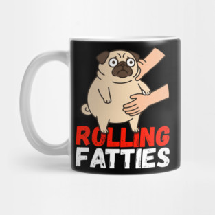 Rolling Fatties Pug Shirt – Funny Fat Dog Meme Tee Mug