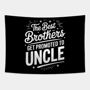 The Best Brothers Get Promoted to Uncle Family Style Tapestry