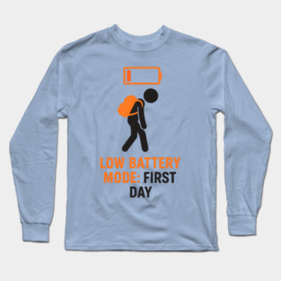 First Day Low Battery Funny Back To School Long Sleeve T-Shirt