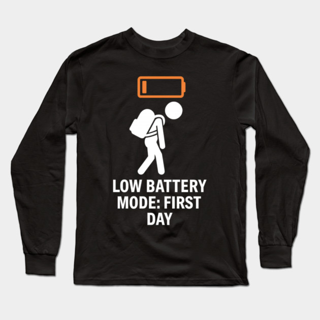 Low Battery First Day Tired Student Funny Long Sleeve T-Shirt by MakerMind8.2