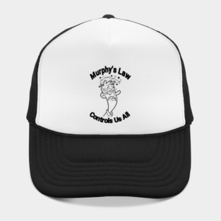 Murphy's Law Controls Us all Hat