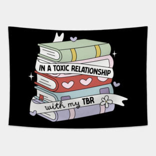 IN A TOXIC RELATIONSHIP with my TBR Tapestry
