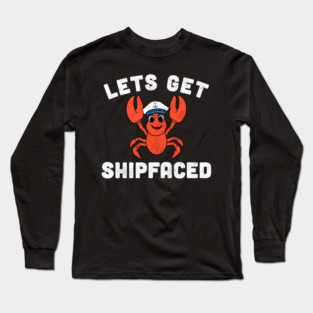 Let’s Get Shipfaced Funny Lobster Long Sleeve T-Shirt