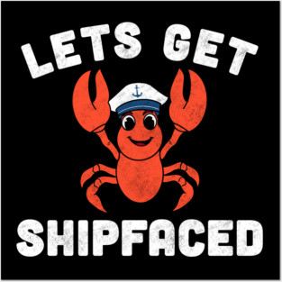 Let’s Get Shipfaced Funny Lobster Posters and Art