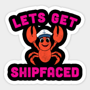 Let’s Get Shipfaced Funny Lobster (Pink) Sticker