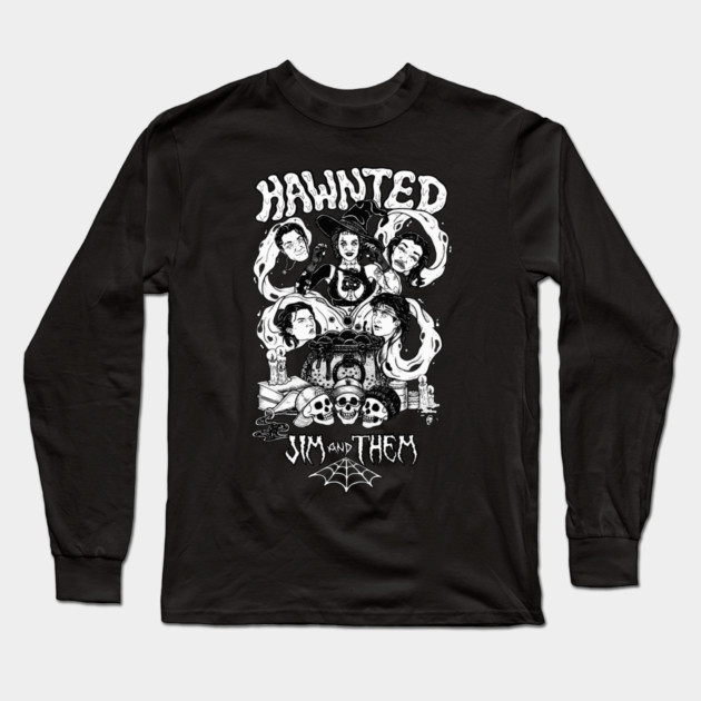 Hawnted Jim and Them Long Sleeve T-Shirt by Jim and Them