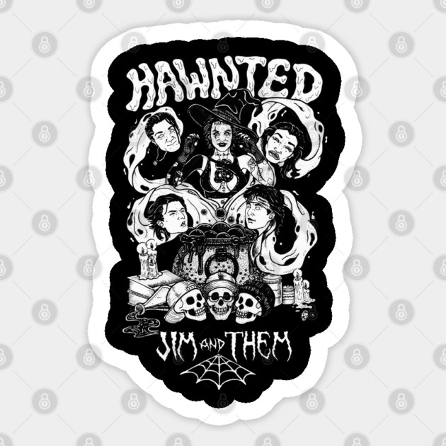 Hawnted Jim and Them Sticker by Jim and Them