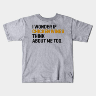 I Wonder If Chicken Wings Kids T-Shirt