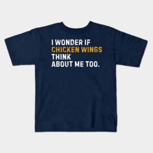 I Wonder If Chicken Wings Kids T-Shirt