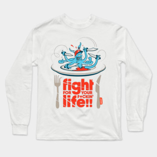 Fight for Life – Crazy Octopus on the Plate Long Sleeve T-Shirt