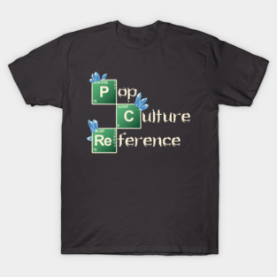 Pop Culture Reference (Breaking Worse) T-Shirt