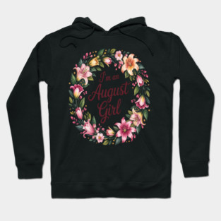 I'm an August Girl Floral Gladiolus Birth Month Hoodie