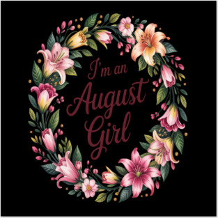 I'm an August Girl Floral Gladiolus Birth Month Posters and Art