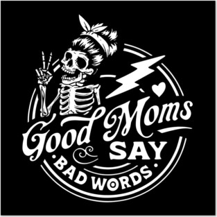 Good Moms Say Bad Words Posters and Art
