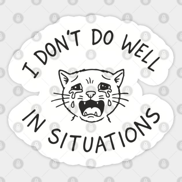 I Don't Do Well In Situations Socially Awkward Sticker by Anticorporati
