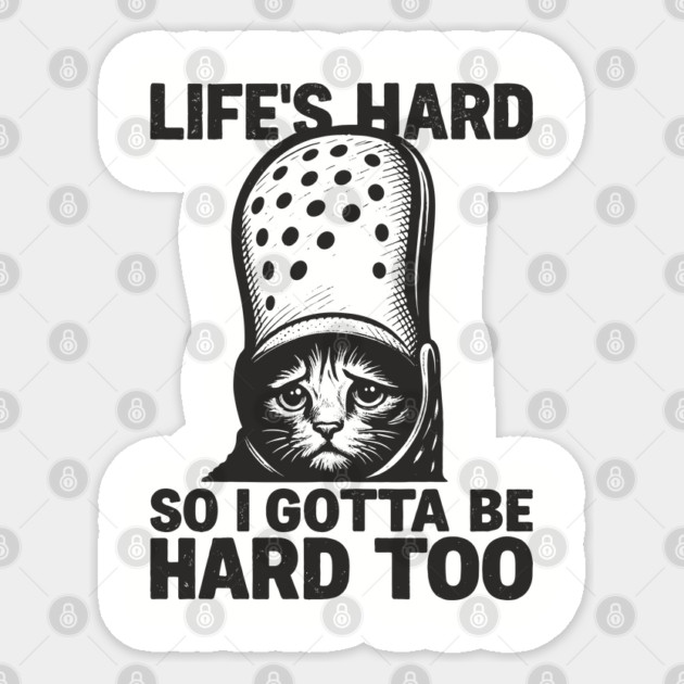 Life's Hard So I Gotta Be Hard Too Get A Helmet Sticker by Anticorporati