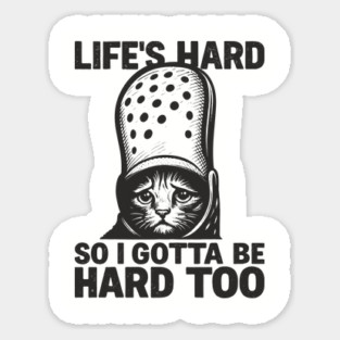 Life's Hard So I Gotta Be Hard Too Get A Helmet Magnet