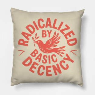 Radicalized-by-basic-decency Pillow