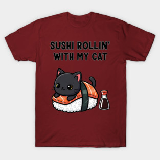 Sushi Rollin' With My Cat Cute Cat Lover Humor T-Shirt