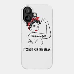 Data Analyst Not For Weak Phone Case