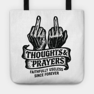 Thoughts & Prayers – Faithfully Useless Since Forever Tote