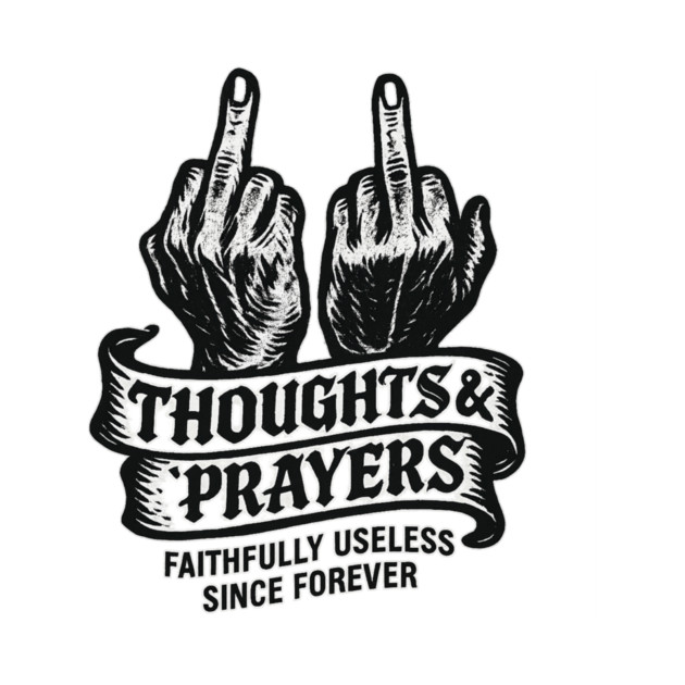 Thoughts & Prayers – Faithfully Useless Since Forever by Snarky Faith