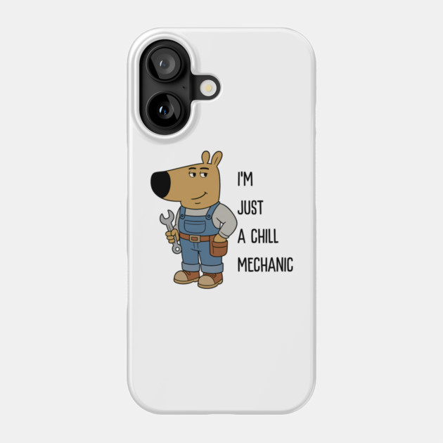 I'M JUST A CHILL MECHANIC Phone Case by Demian Stipatio