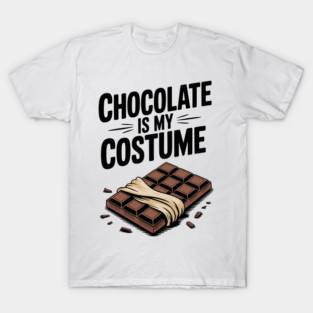 Chocolate Is My Costume T-Shirt