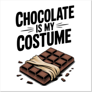 Chocolate Is My Costume Posters and Art