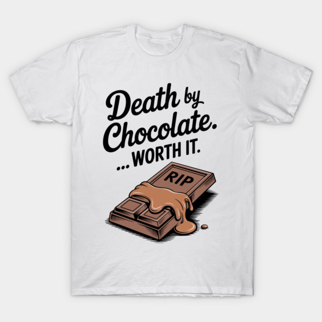 Death by Chocolate... Worth it T-Shirt by Frank Ring