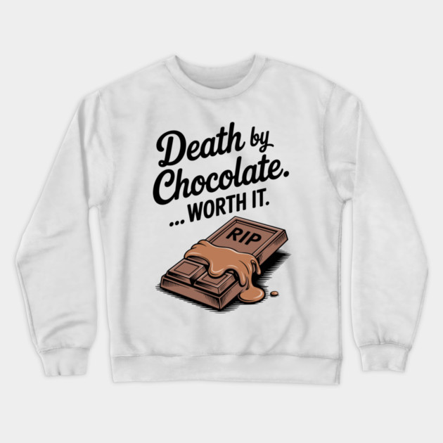 Death by Chocolate... Worth it Crewneck Sweatshirt by Frank Ring