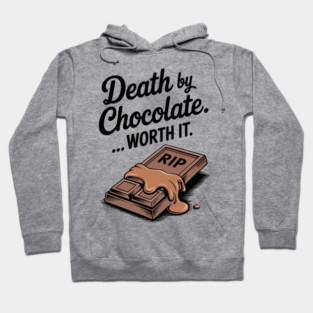 Death by Chocolate... Worth it Hoodie