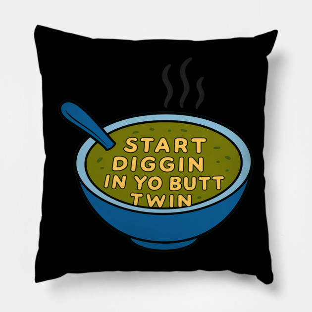 SDIYBT Start Diggin In Yo Butt Twin Pillow by Demian Stipatio