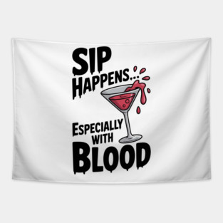Sip Happens... Especially with Blood Tapestry