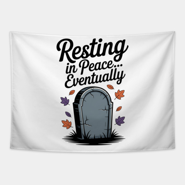 Resting in Peace... Eventually Tapestry by Frank Ring