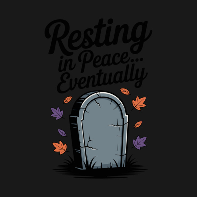Resting in Peace... Eventually by Frank Ring