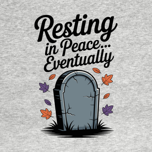 Resting in Peace... Eventually by Frank Ring