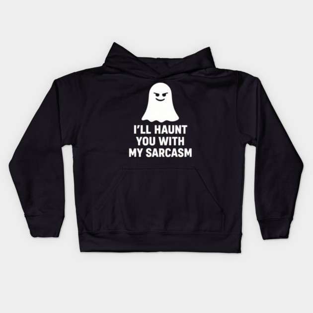 I’ll Haunt You With My Sarcasm – Ghost Outline Kids Hoodie by MakerMind8.2