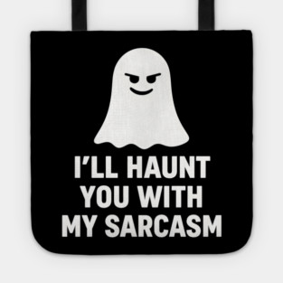 I’ll Haunt You With My Sarcasm – Ghost Outline Tote