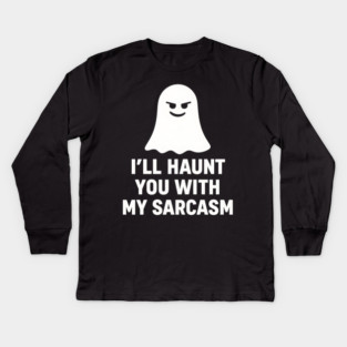 I’ll Haunt You With My Sarcasm – Ghost Outline Kids Long Sleeve T-Shirt