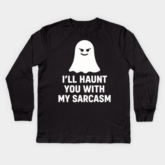 I’ll Haunt You With My Sarcasm – Ghost Outline Kids Long Sleeve T-Shirt by MakerMind8.2